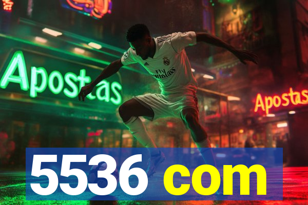 5536 com